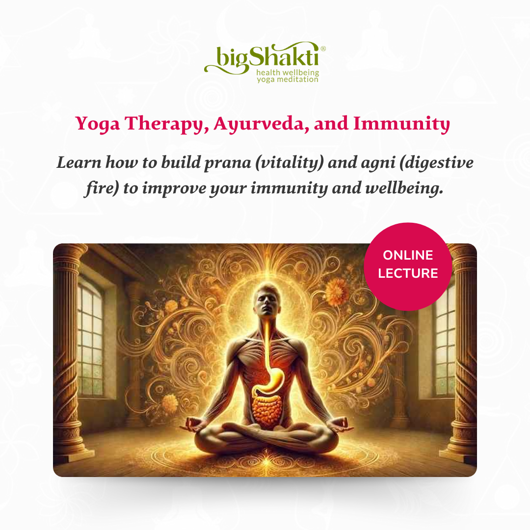 AD Yoga Therapy, Ayurveda, and Immunity - Build Prana (Vitality) and Agni (Digestive Fire)