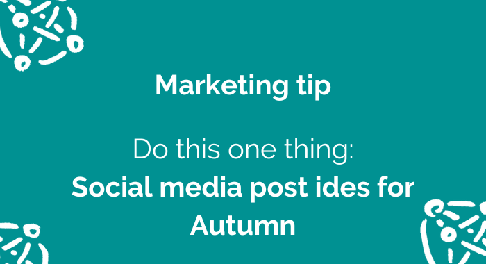 1 thing Autumn social post ideas