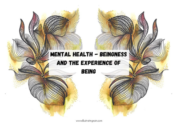 MENTAL HEALTH - beingness and the experience of being