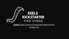 REELS KICKSTARTER