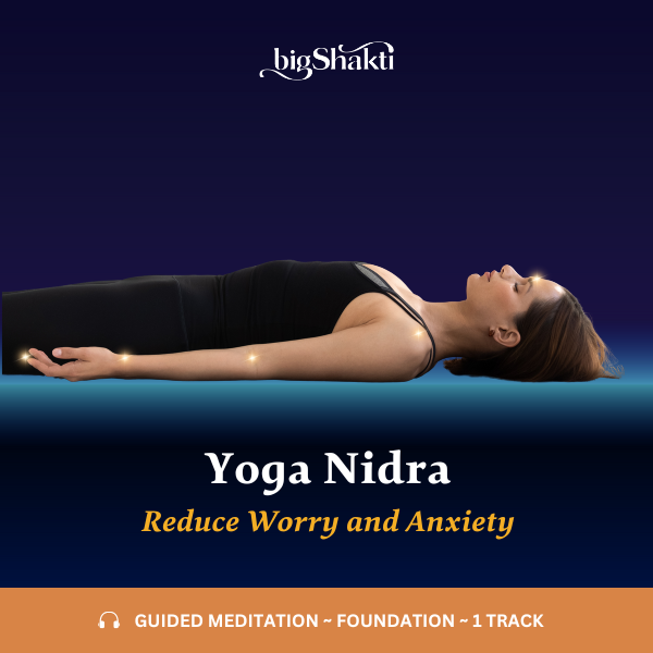 Yoga Nidra to Reduce to Reduce Worry and Anxiety