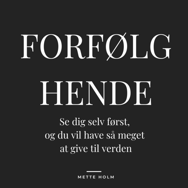 Forfølg hende Mette Holm