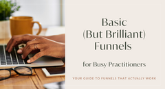 Basic Brilliant Funnels for Practitioners