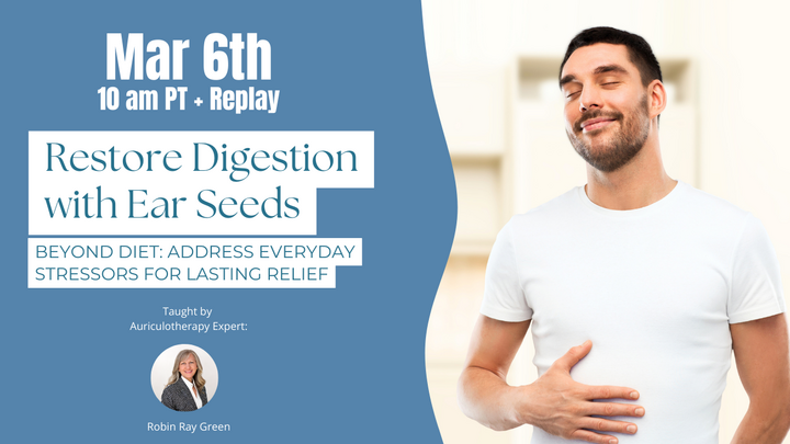 Restore Digestion with Ear Seeds March 6th