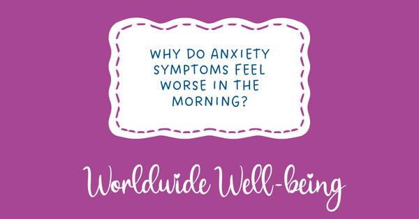 Why Do Anxiety Symptoms Feel Worse in the Morning? Sarie Taylor ...