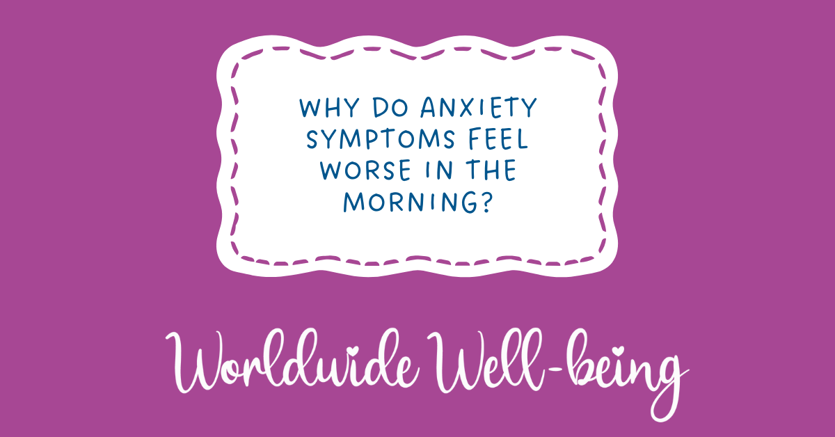 why do anxiety symptoms feel worse in the morning