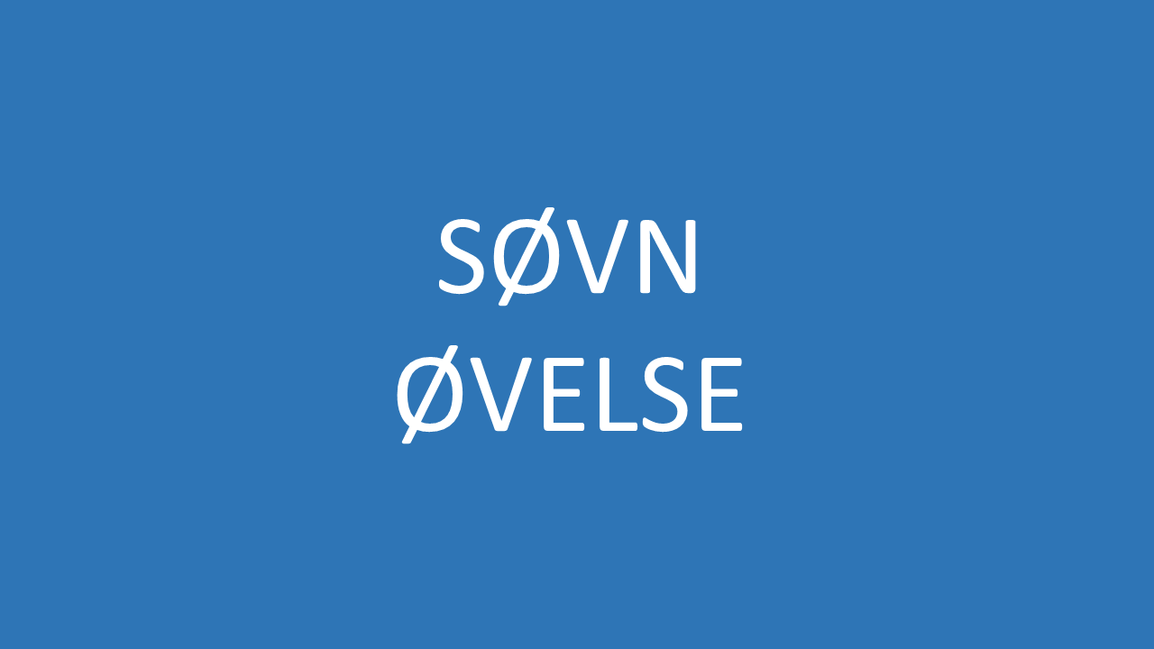 SØVN ØVELSE
