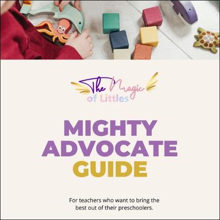 Image promoting a "MIGHTY ADVOCATE GUIDE" from "The Magic of Littles" aimed at preschool teachers. The top portion shows a child's hands interacting with colorful wooden toys, suggesting a focus on early childhood education.