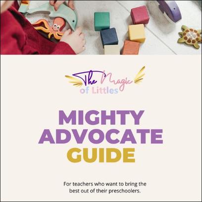 Image promoting a "MIGHTY ADVOCATE GUIDE" from "The Magic of Littles" aimed at preschool teachers. The top portion shows a child's hands interacting with colorful wooden toys, suggesting a focus on early childhood education.