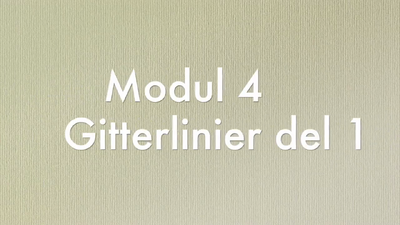 18   Modul 4 del 1 Gitterlinier