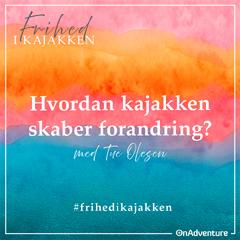 Frihed i Kajakken - 011 Hvordan kajakken skaber forandring