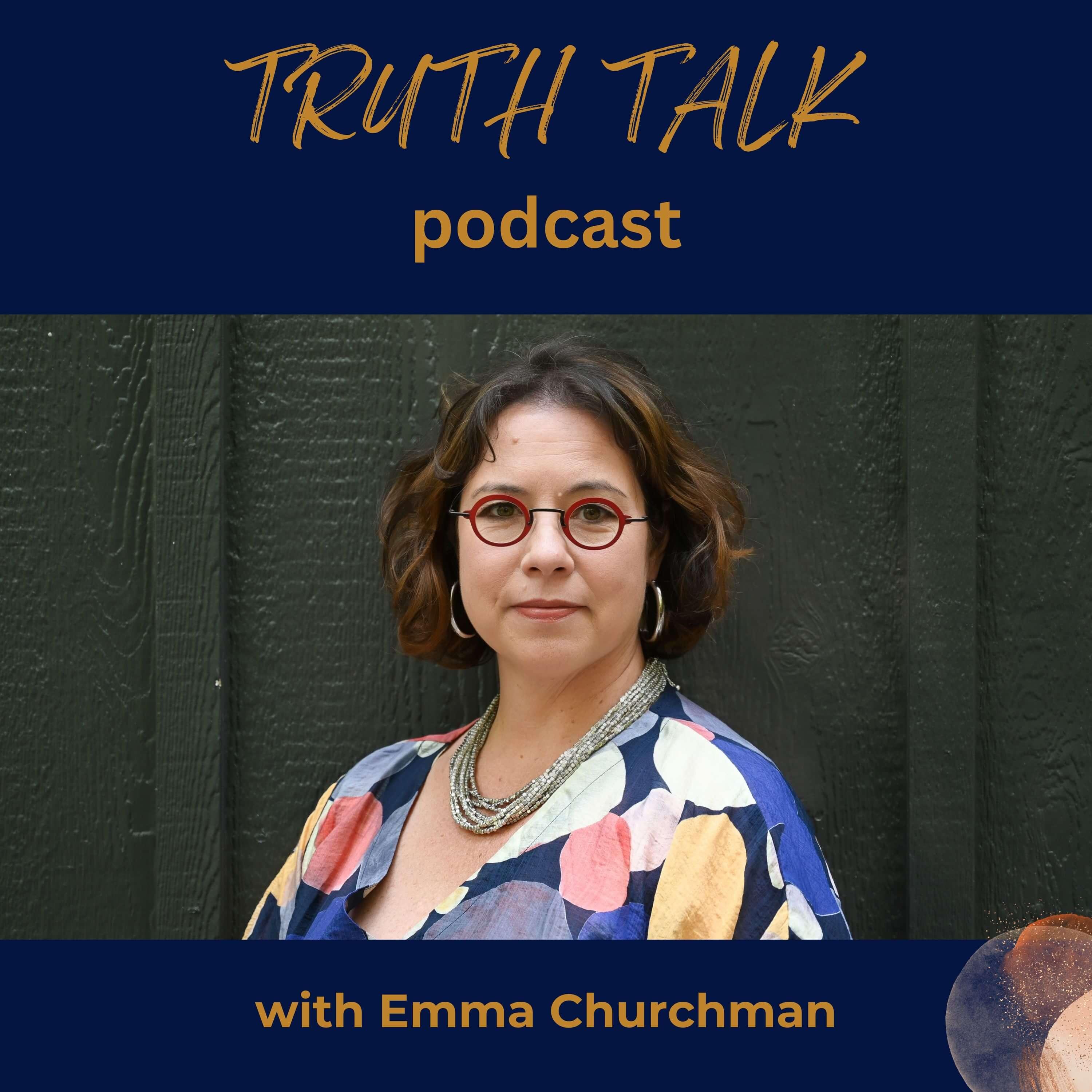 Truth Talk Podcast with Emma Churchman