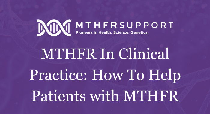 How To Help Patients with MTHFR