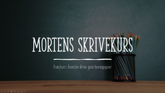 Mortens skrivekurs