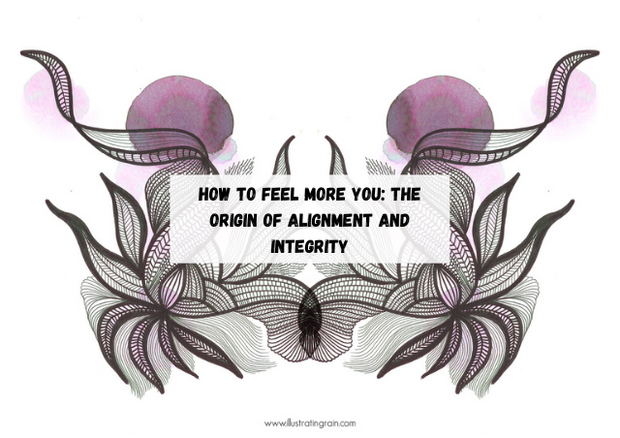 how to feel more you the origin of alignment and integrity