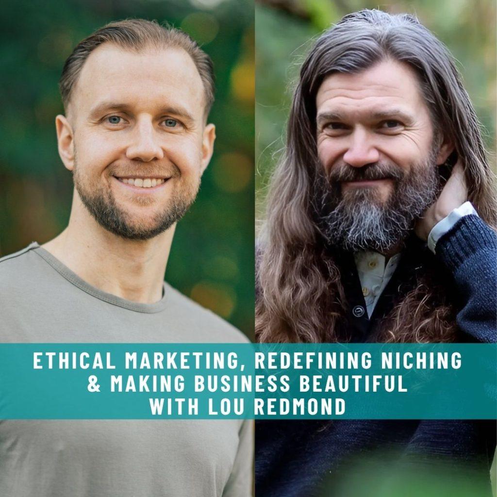 Website-Interviews-Ethical-Marketing-Redefining-Niching-Making-Business-Beautiful-with-Lou-redmond-1024x1024