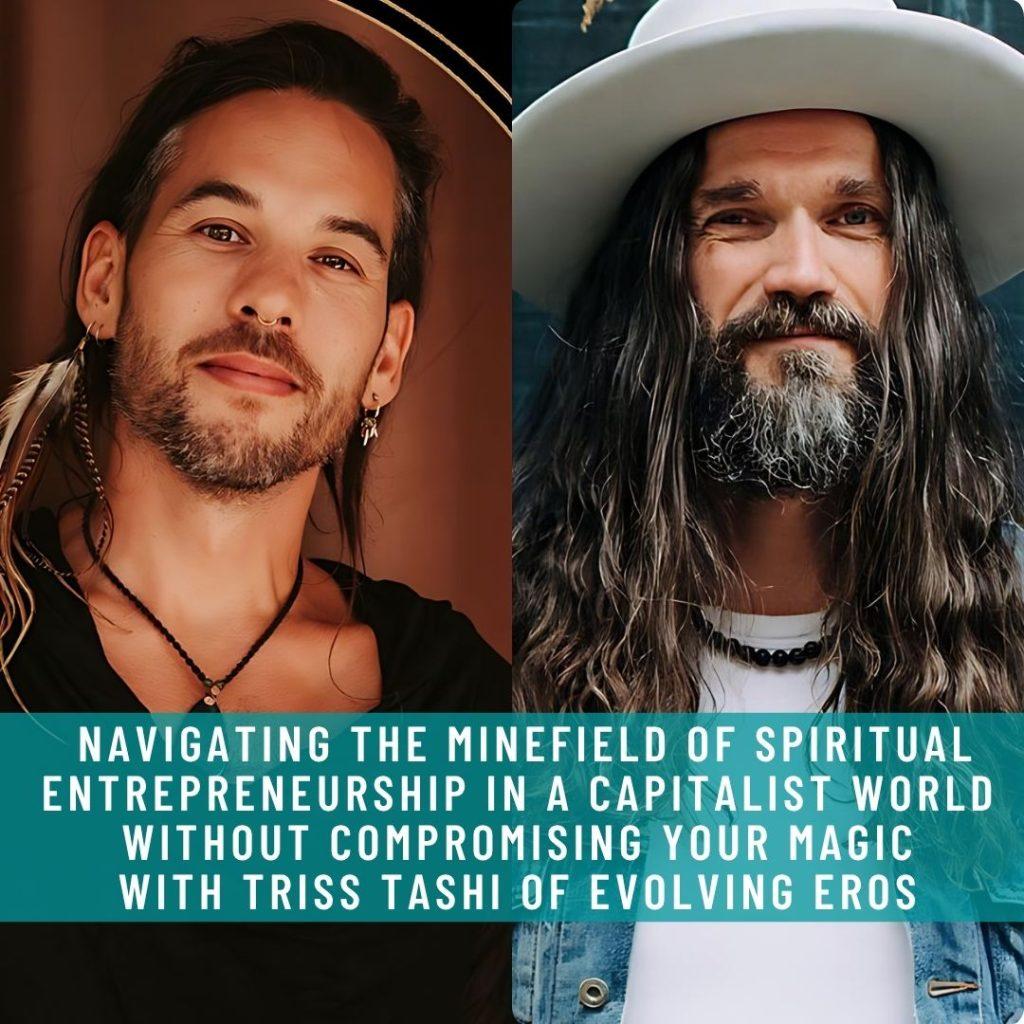 Website-Interview-Navigating-the-minefield-of-spiritual-entrepreneurship-in-a-capitalist-world-without-compromising-your-magic-with-Triss-Tashi-of-Evolving-eros-1024x1024
