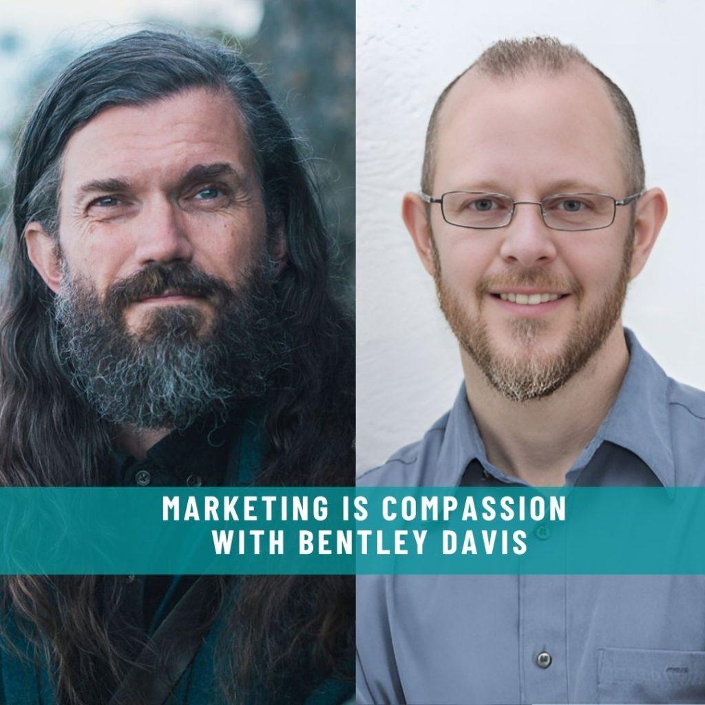 Website-Interview-Marketing-is-Compassion-with-Bentley-Davis-1024x1024