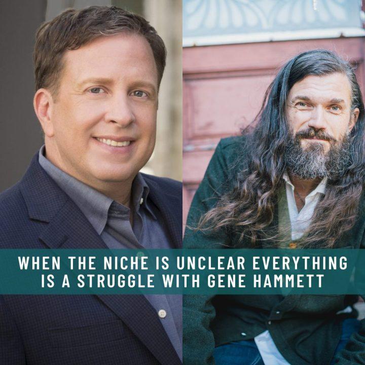 WHEN-THE-NICHE-IS-UNCLEAR-EVERYTHING-IS-A-STRUGGLE-WITH-GENE-HAMMETT-r8wp968nr3ovoxzcj6bixfe0zwztwg0k4iwqnoi8m8