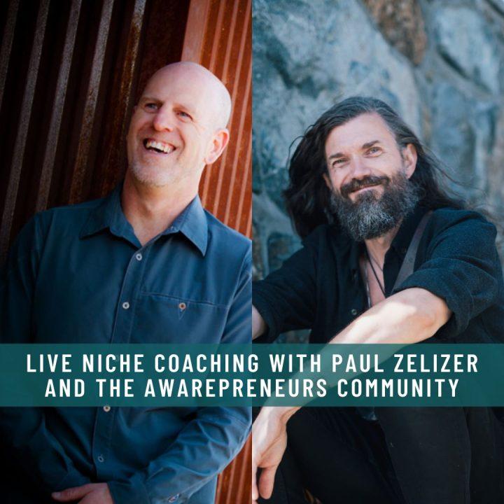 LIVE-NICHE-COACHING-WITH-PAUL-ZELIZER-AND-THE-AWAREPRENEURS-COMMUNITY-r8wp8hsuterfb2yuhvr84lk1jwcacbbjd5y46hih40