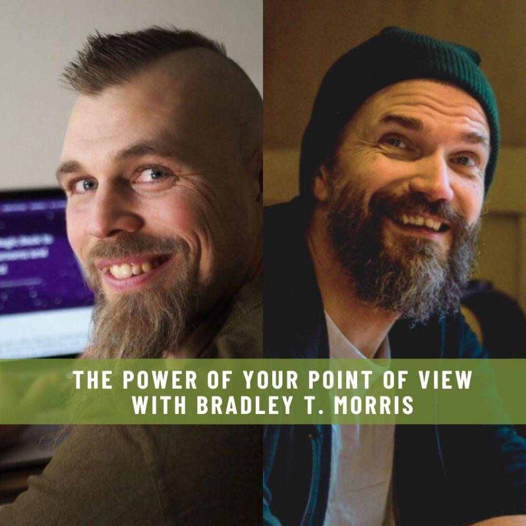 Website-Interview-The-Power-Of-Your-Point-Of-View-with-Bradley-T.-Morris-1024x1024