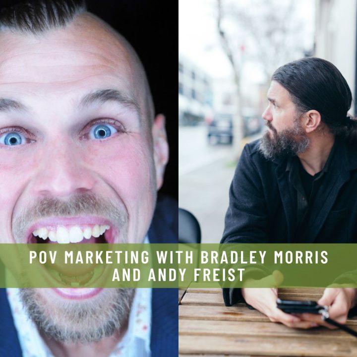 POV-MARKETING-WITH-BRADLEY-MORRIS-AND-ANDY-FREIST-r8wpn1cyk4o4xvucko2f7ffsfinqfq2115bkhly6u8