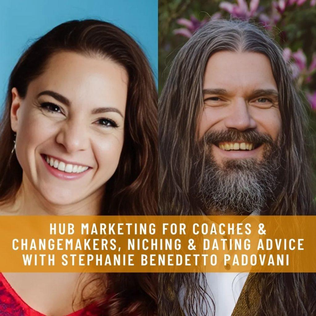 Hub-Marketing-For-Coaches-Changemakers-Niching-Dating-Advice-WITH-Stephanie-Benedetto-Padovani-1024x1024