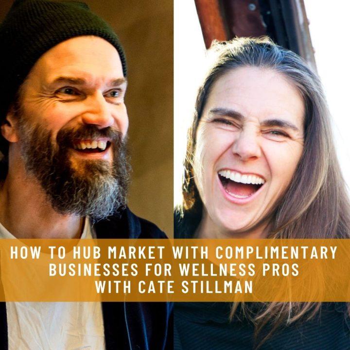 How-to-Hub-Market-with-Complimentary-Businesses-for-Wellness-Pros-WITH-CATE-STILLMAN-r8woeu075m5oy21vp271g30eq6jbg5kgmcuj05hpgg