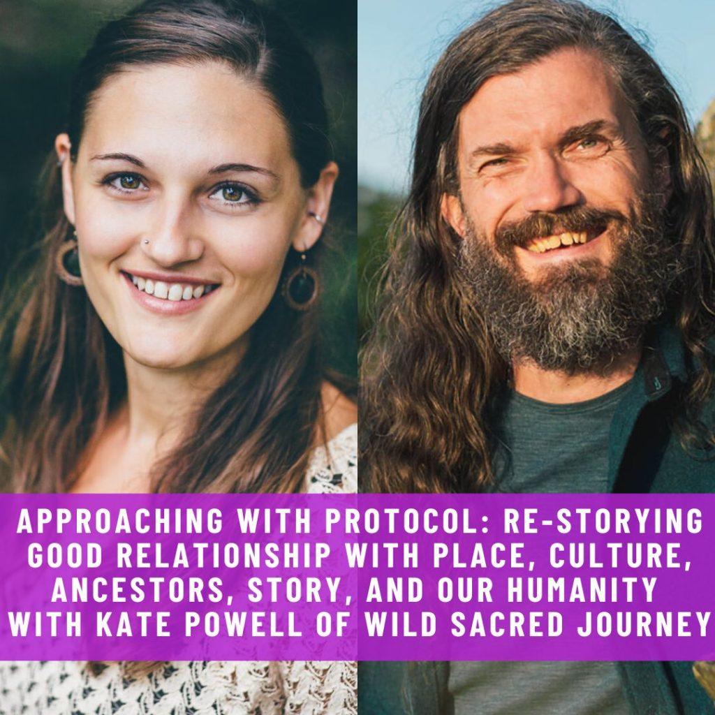 Website-Interviews-Approaching-with-protocol-re-storying-good-relationship-with-place-culture-ancestors-story-and-our-humanity-with-kate-powell-of-wild-sacred-journey-1024x1024