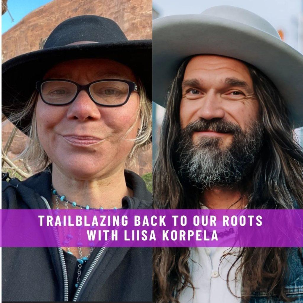 Website-Interviews-Trailblazing-Back-to-Our-Roots-with-Liisa-Korpela-1024x1024