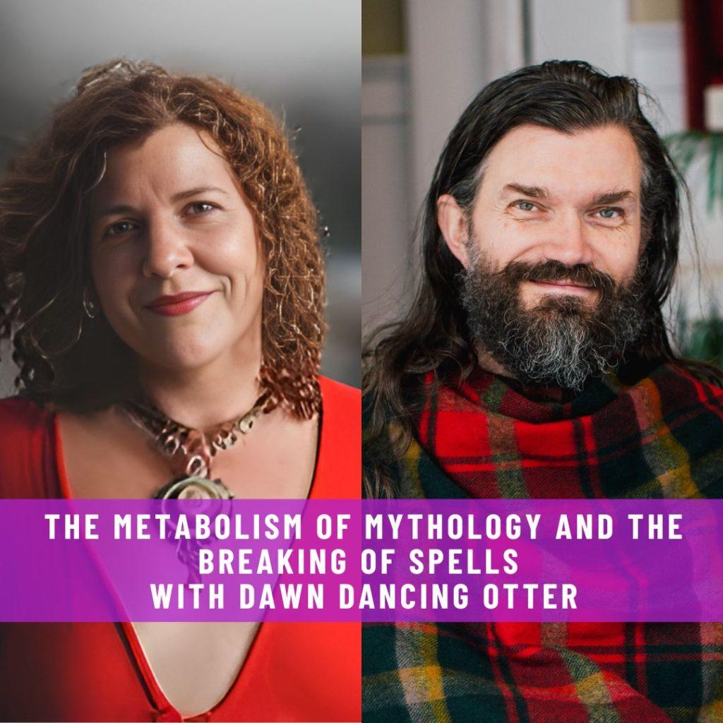 Website-Interview-The-Metabolism-of-Mythology-and-the-Breaking-of-Spells-with-Dawn-Dancing-Otter-1024x1024