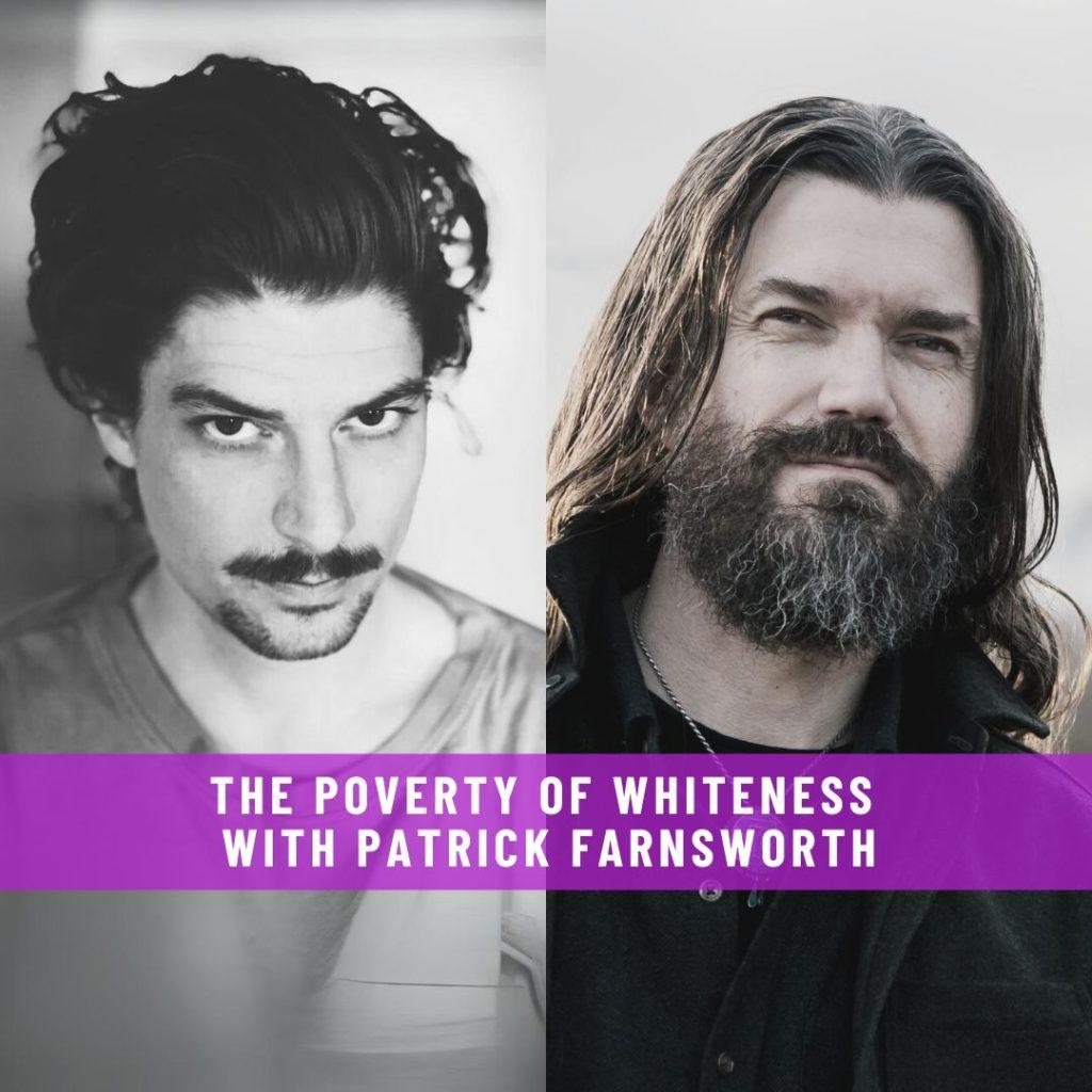 Website-Interview-The-Poverty-Of-Whiteness-with-Patrick-Farnsworth-1024x1024