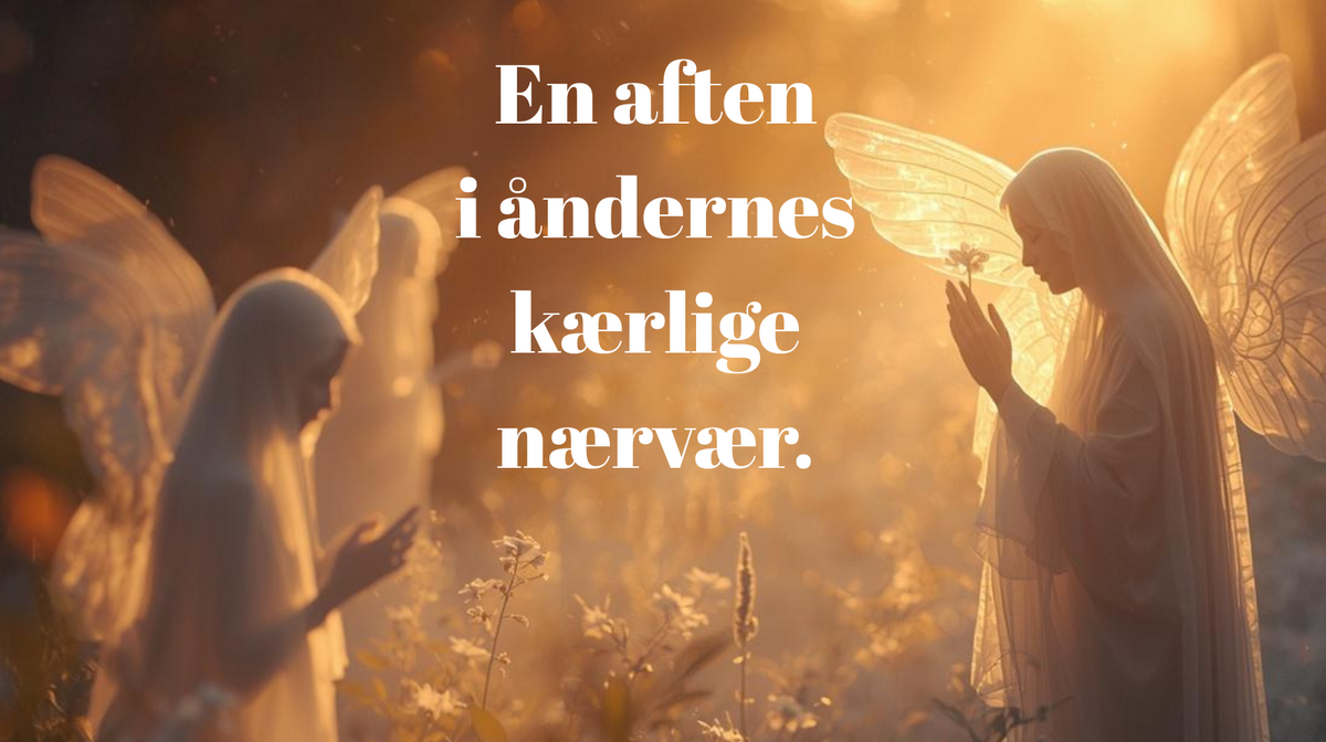 En aften i åndernes kærlige nærvær.