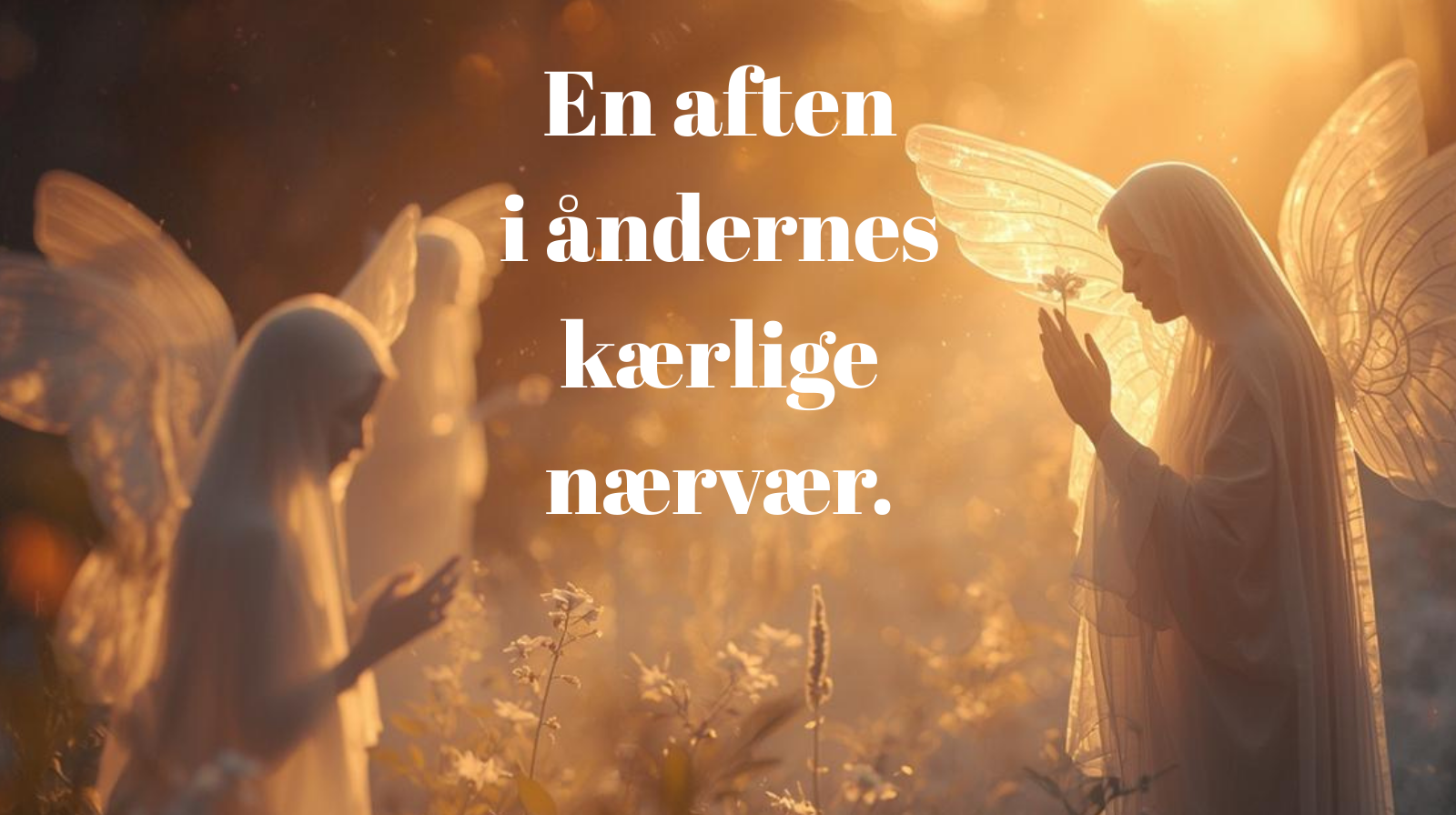 En aften i åndernes kærlige nærvær.