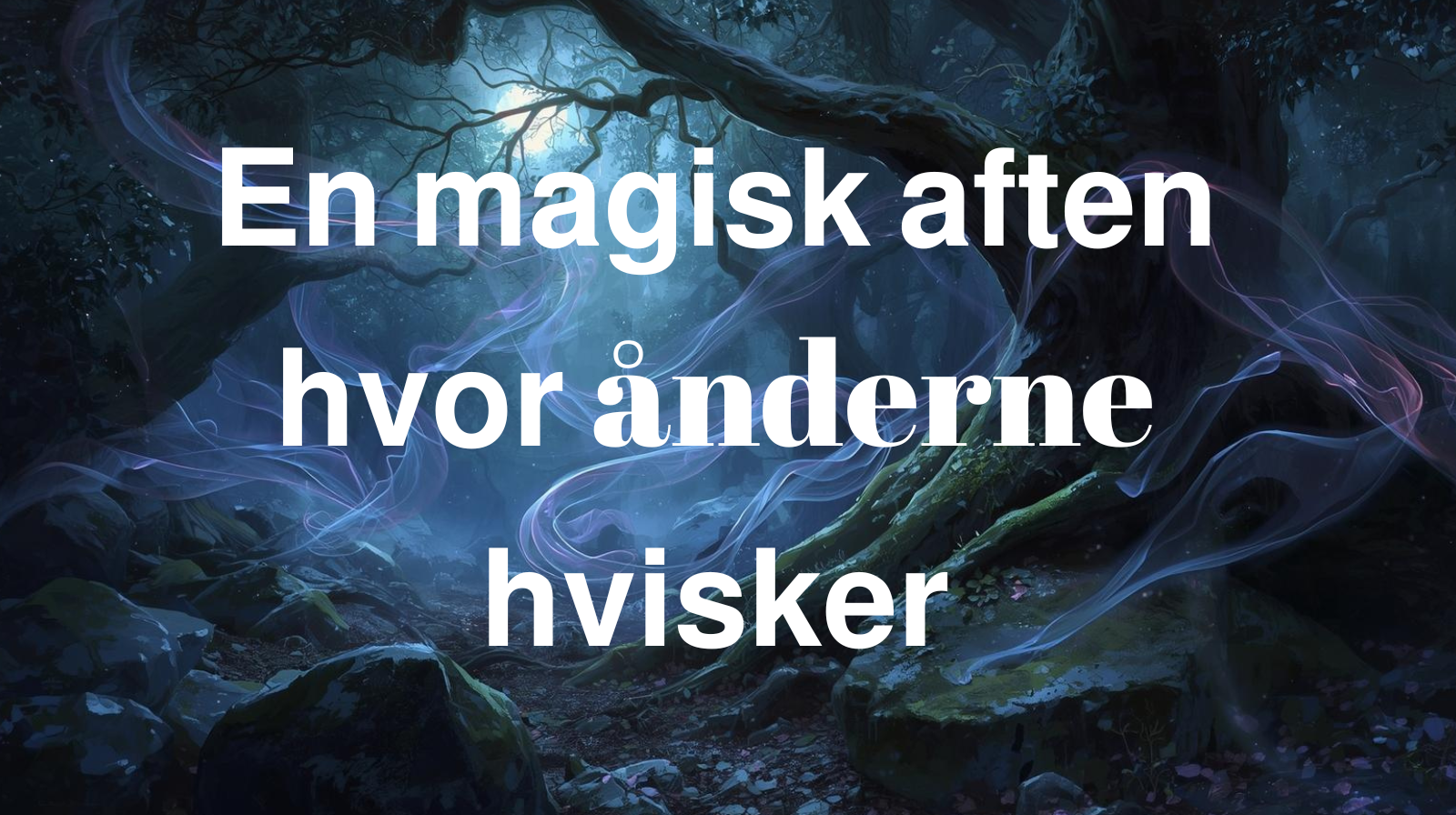 𝗘𝗻 𝗺𝗮𝗴𝗶𝘀𝗸 𝗮𝗳𝘁𝗲𝗻, 𝗵𝘃𝗼𝗿 ånderne 𝗵𝘃𝗶𝘀𝗸𝗲𝗿