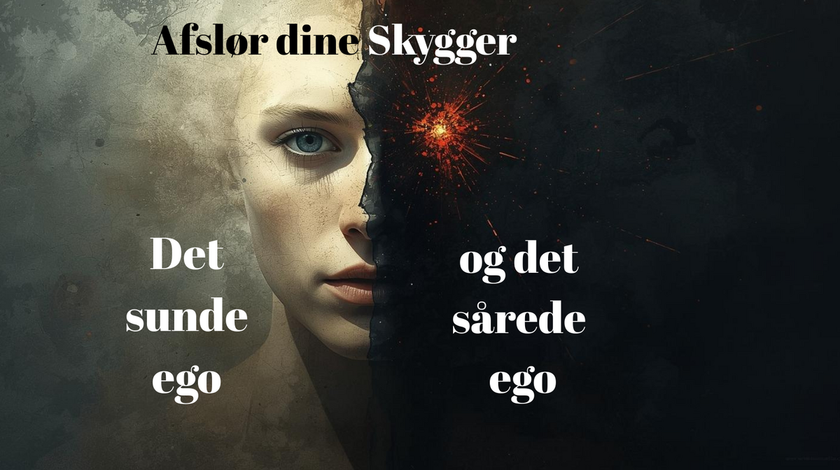 Afslør dine Skygger  det sunde ego og det sårede ego