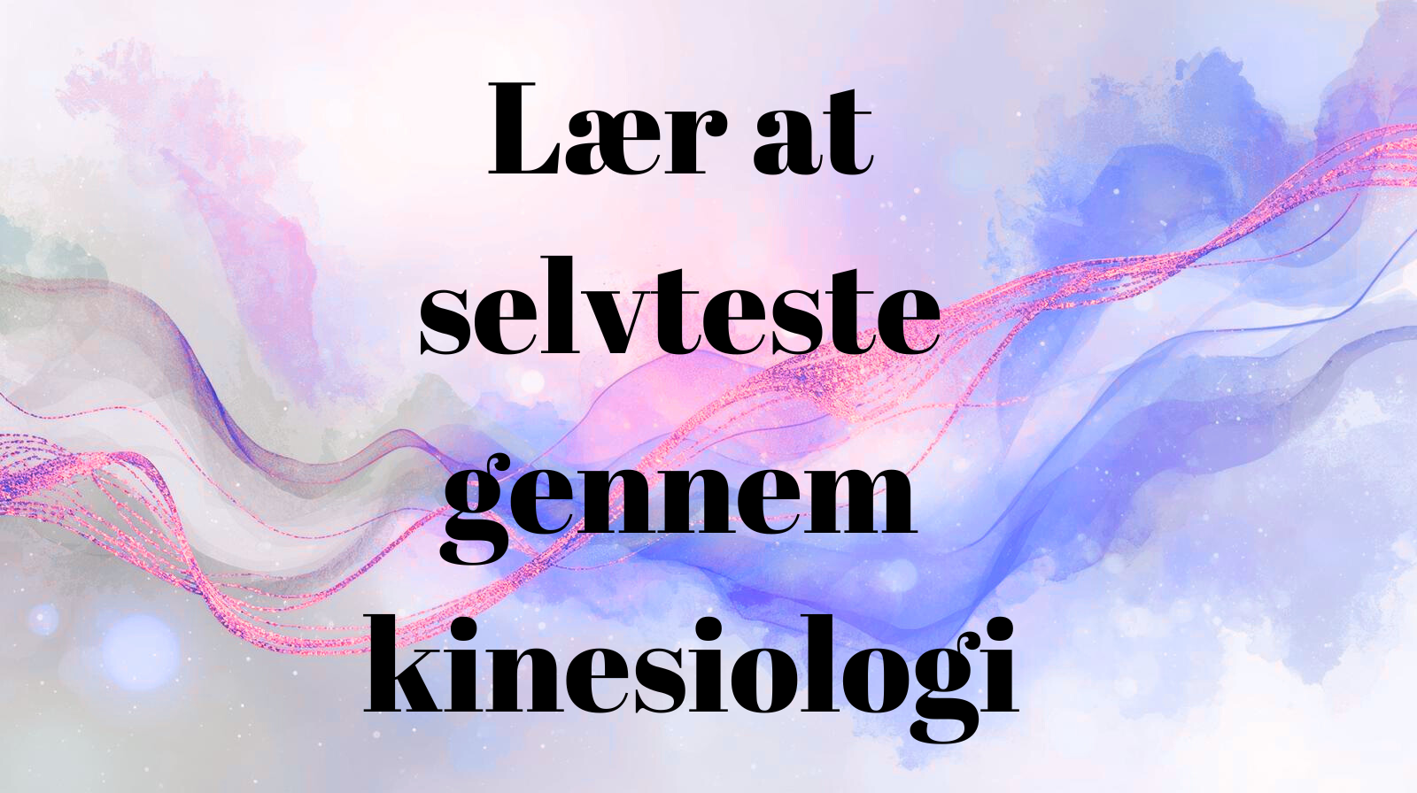 Lær at selvteste gennem kinesiologi