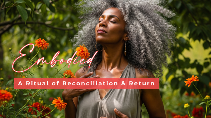 Church of Tara - EMBODIED A Ritual of Reconciliation & Return