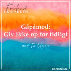 020 - Gåpåmod - Giv ikke op for tidligt