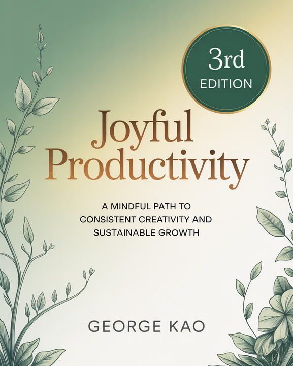 Joyful Productivity Book, 3rd Edition, by George Kao