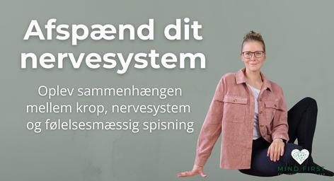 Afspænd dit nervesystem – workshop med diætist og psykoterapeut Lene Steinke om nervesystem, ro og følelsesmæssig spisning