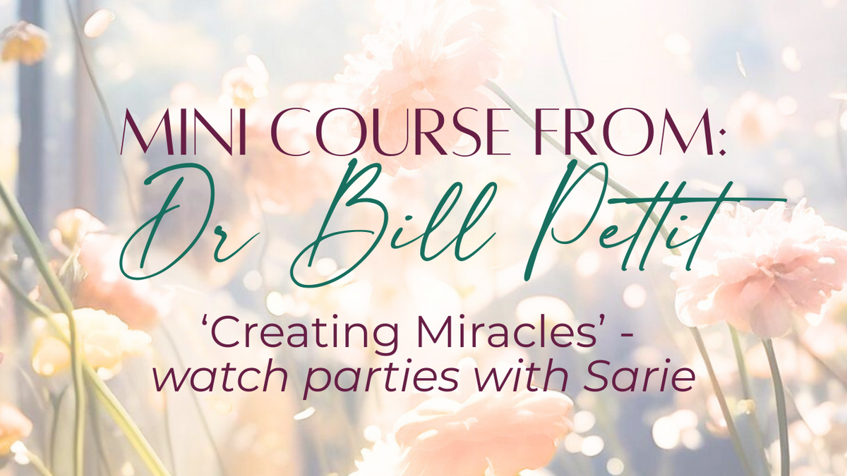Creating Miracles with Dr Bill Pettit and Sarie