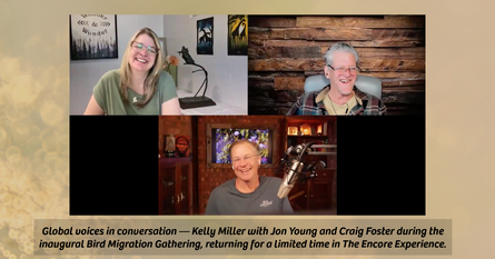 Kelly Miller smiles with Jon Young and Craig Foster during recording for the inaugural Bird Migration Gathering. Caption reads: “Global voices in conversation — Kelly Miller with Jon Young and Craig Foster during the inaugural Bird Migration Gathering, returning for a limited time in The Encore Experience.”