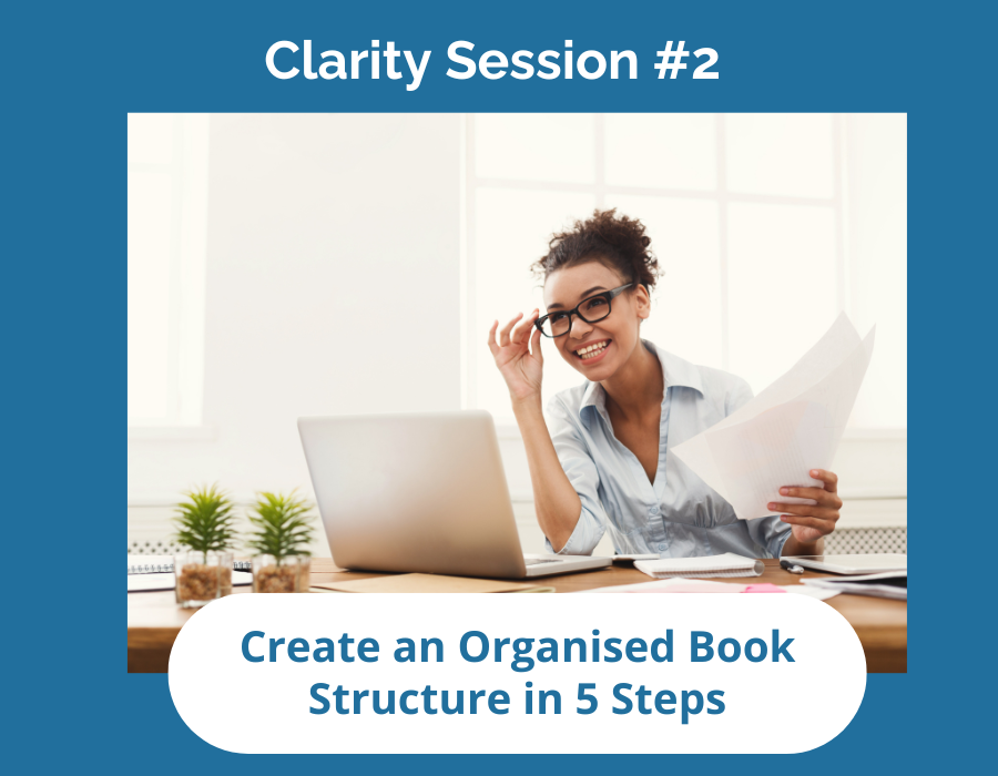 Clarity Session 2 - Create Book Structure in 5 Steps