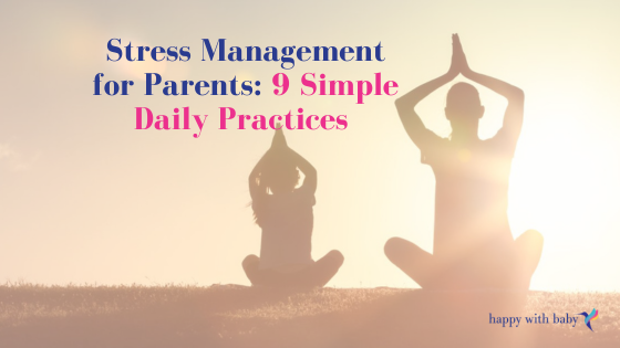 9 Daily Practices to Reduce Parenting Stress