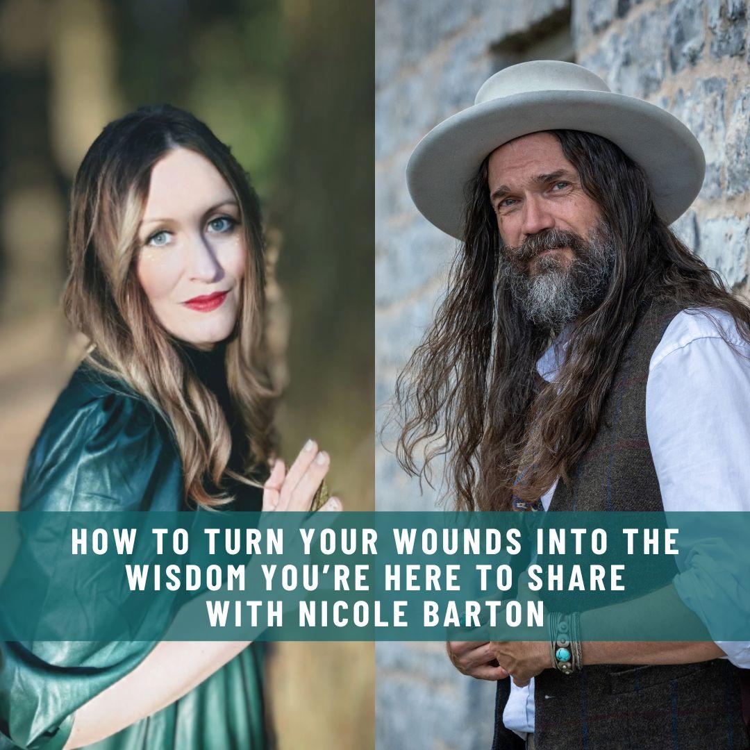 Website - Interview - How to turn your wounds into the wisdom you’re here to share  with Nicole Barton  (1)