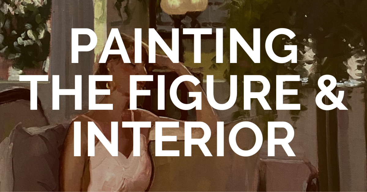 Painting the Figure and the Interior: Creating an Intimate Space