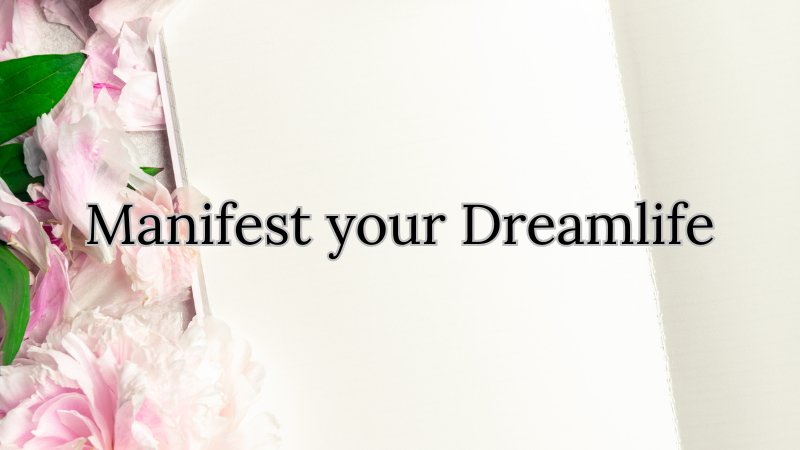 Manifest your Dreamlife