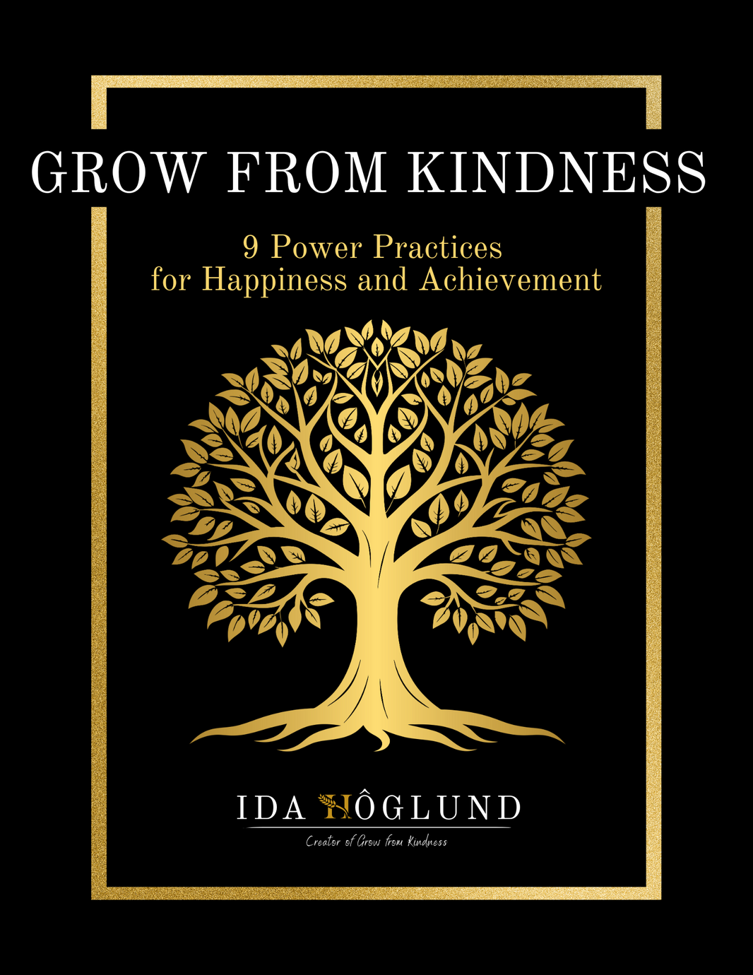 GROW FROM KINDNESS - Ida Höglund Copyrited E-book.
