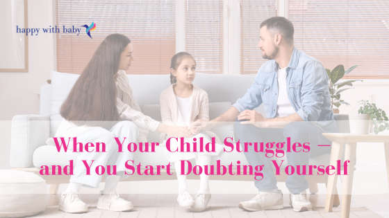 HappyWithBaby_When_Your_Child_Struggles_And_You_Start_Doubting_Yourself